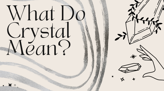 What Do Crystals Mean? A Beginner's Guide to Crystal Meanings and Uses