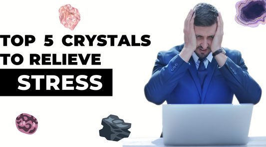 Top 5 crystals to relieve stress